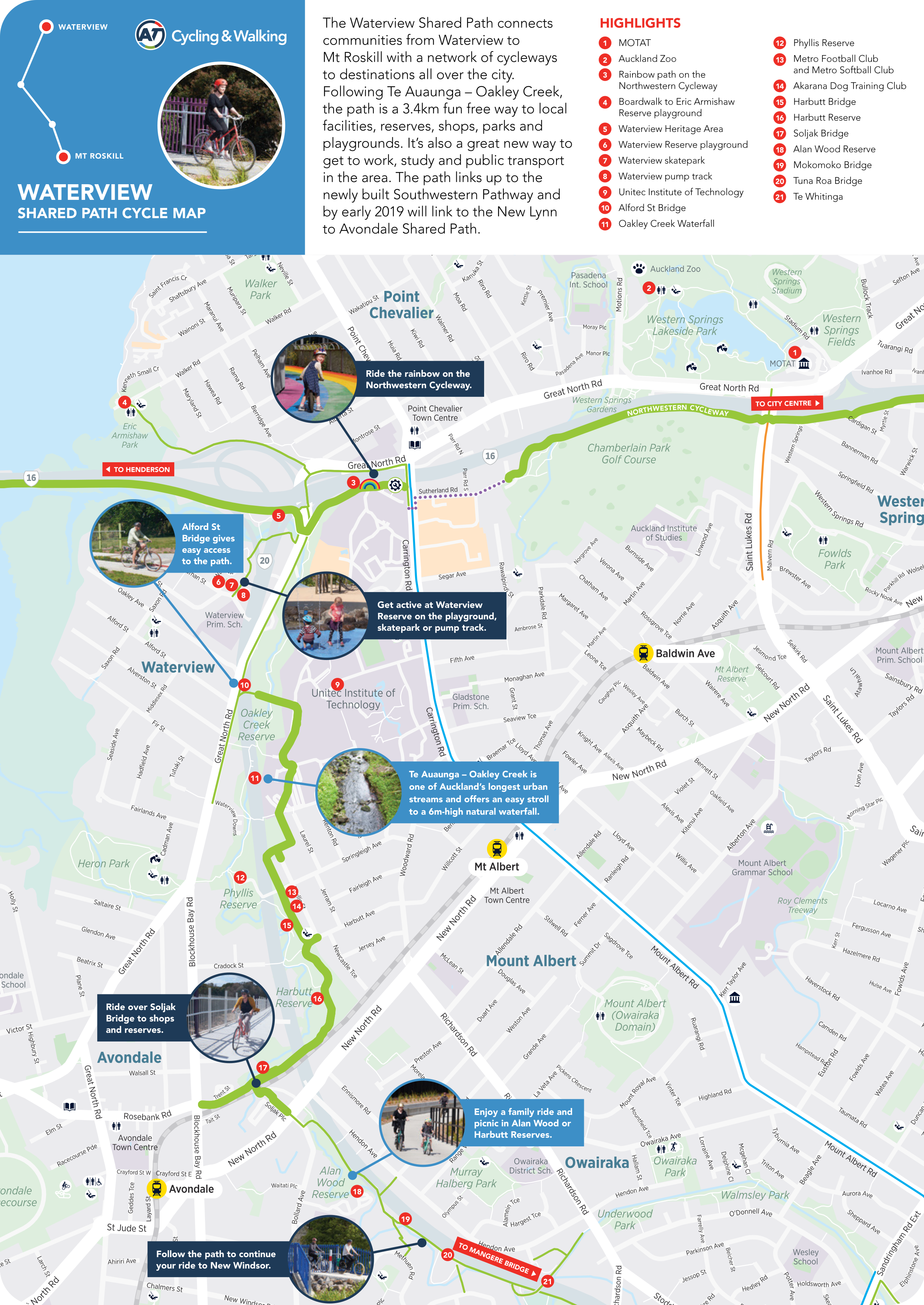 Waterview Shared Path Cycle Map from Auckland Transport circa 2017.

Text reads: 
The Waterview Shared Path connects communities from Waterview to Mt Roskill with a network of cycleways to destinations all over the city. Following Te Auaunga Oakley Creek, the path is a 3.4km fun, free way to local facilities, reserves, shops, parks, and playgrounds. It's also a great new way to get to work, study, and public transport in the area. The path links up to the newly built Southwestern Pathway and by early 2019 will link to the New Lynn to Avondale Shared Path. 

There are locations of note which have supplementary text, as follows:

Ride the rainbow on the Northwestern Cycleway. 

Alford St Bridge gives easy access to the path. 

Get active at Waterview Reserve on the playground, skatepark, or pump track. 

Te Auaunga Oakley Creek is one of Auckland's longest urban streams and offers an easy stroll to a 6m high natural waterfall. 

Ride over Soljak Bridge to shops and reserves. 

Enjoy a family ride and picnic in Alan Wood or Harbutt Reserves

Follow the path to continue your ride to New Windsor.